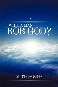 Will a Man Rob God?