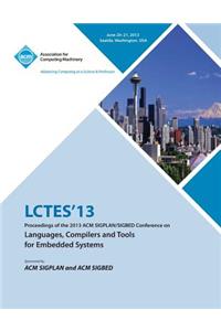Lctes 13 Proceedings of the 2013 ACM Sigplan/Sigbed Conference on Languages, Compilers and Tools for Embedded Systems