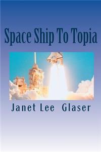 Space Ship To Topia