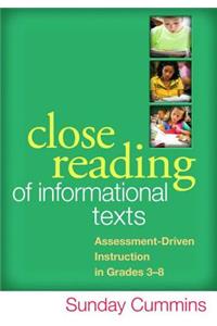 Close Reading of Informational Texts: Assessment-Driven Instruction in Grades 3-8