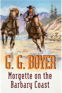 Morgette on the Barbary Coast