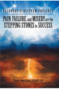 Pain, Failure, and Misery Are the Stepping Stones to Success