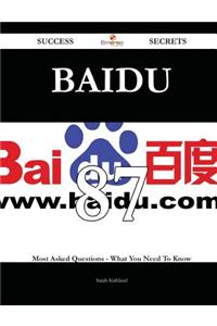 Baidu 87 Success Secrets - 87 Most Asked Questions on Baidu - What You Need to Know