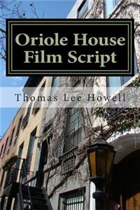 Oriole House Film Script