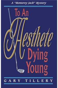 To An Aesthete Dying Young