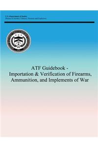 ATF Guidebook - Importation & Verification of Firearms, Ammunition, and Implements of War