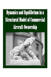 Dynamics and Equilibrium in a Structural Model of Commercial Aircraft Ownership