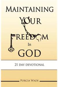 Maintaining Your Freedom In God