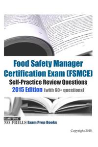 Food Safety Manager Certification Exam (FSMCE) Self-Practice Review Questions