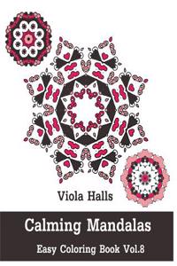 Calming Mandalas - Easy Coloring book Vol.8
