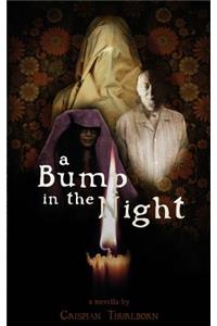A Bump in the Night