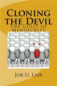 Cloning the Devil: The Guilt of Mediocrity