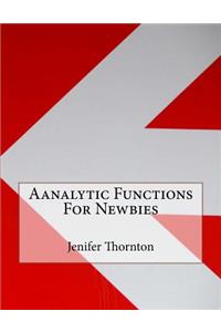 Aanalytic Functions For Newbies
