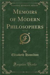 Memoirs of Modern Philosophers, Vol. 2 of 3 (Classic Reprint)