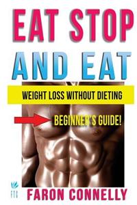 Eat Stop and Eat: Lose Weight Without Dieting (Large Print)