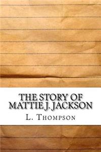 The Story of Mattie J. Jackson