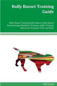 Bully Basset Training Guide Bully Basset Training Book Features