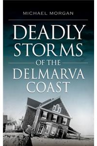 Deadly Storms of the Delmarva Coast