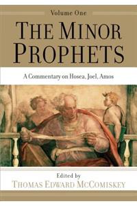 The Minor Prophets - A Commentary on Hosea, Joel, Amos