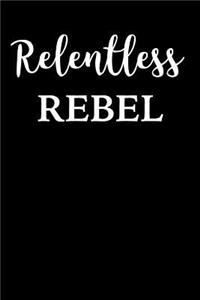Relentless Rebel