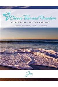 Choose Time and Freedom - Instant Belief Builder Workbook
