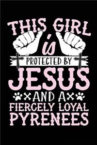 This Girl Is Protected By Jesus And A Fiercely Loyal Pyrenees
