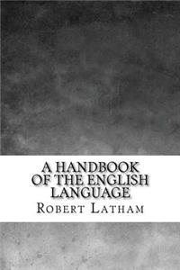 A Handbook of the English Language