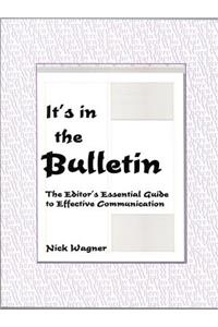 It's in the Bulletin: The Editor's Essential Guide to Effective Communication