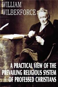 Practical View of the Prevailing Religious System
