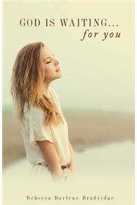 God Is Waiting... for You