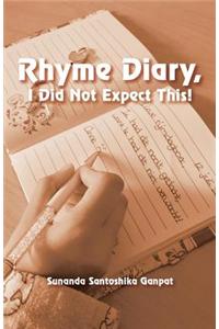 Rhyme Diary, I Did Not Expect This!