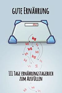 gute Ernährung - 111 Tage Ernährungstagebuch zum Ausfüllen