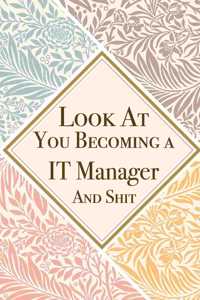 Look At You Becoming a IT Manager And Shit
