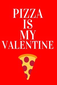 Pizza is my valentine