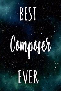 Best Composer Ever: The perfect gift for the professional in your life - Funny 119 page lined journal!