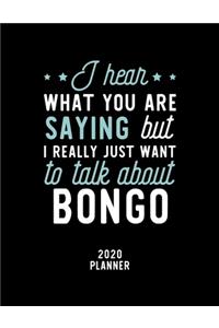 I Hear What You Are Saying I Really Just Want To Talk About Bongo 2020 Planner