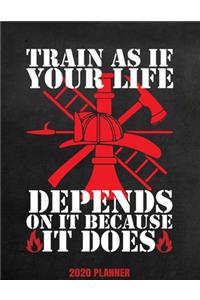 Train As If Your Life Depends On It Because It Does 2020 Planner