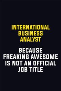 International Business Analyst Because Freaking Awesome Is Not An Official Job Title