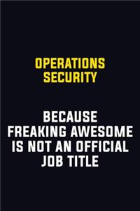 Operations Security Because Freaking Awesome Is Not An Official Job Title
