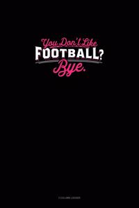 You Don't Like Football? Bye