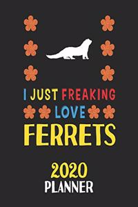 I Just Freaking Love Ferrets 2020 Planner