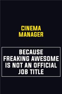 Cinema Manager Because Freaking Awesome Is Not An Official Job Title
