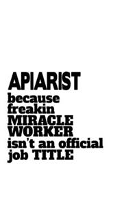 Apiarist Because Freaking Miracle Worker Isn't An Official Job Title