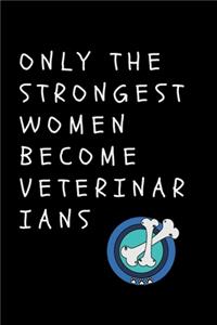 Only The Strongest Women Become Veterinarians