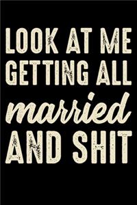Look At Me Getting All Married And Shit