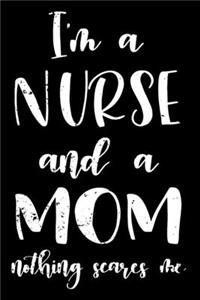 I'm A Nurse And A Mom Nothing Scares Me