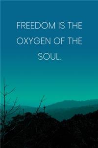 Inspirational Quote Notebook - 'Freedom Is The Oxygen Of The Soul.' - Inspirational Journal to Write in - Inspirational Quote Diary