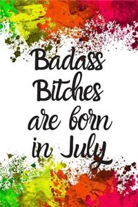 Badass Bitches Are Born In July