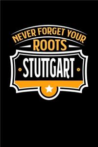 Stuttgart Never Forget your Roots