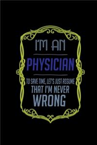 I'm a physician. To save time, let's just assume that I'm never wrong